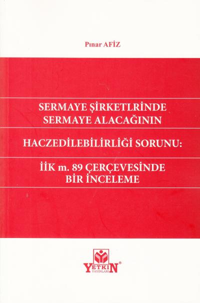 Sermaye Şirketlerinde Sermaye Alacağının Haczedilebilirliği Sorunu: İİK m.89 Çerçevesinde Bir İnceleme