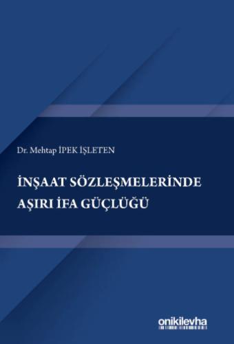 İnşaat Sözleşmelerinde Aşırı İfa Güçlüğü
