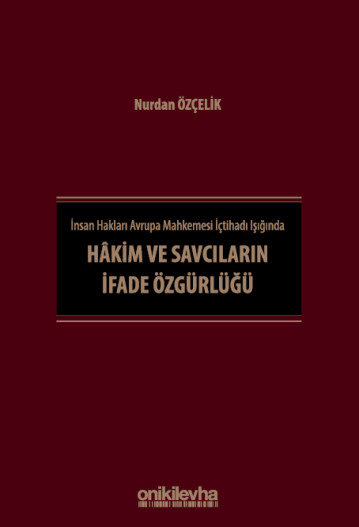 İnsan Hakları Avrupa Mahkemesi İçtihadı Işığında Hakim ve Savcıların İfade Özgürlüğü