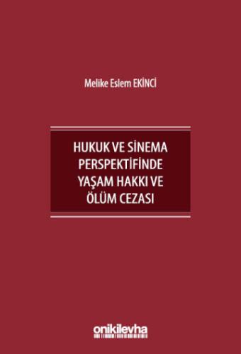 İnsan Hakları Bağlamında Hukuk ve Sinema Perspektifinde Yaşam Hakkı ve Ölüm Cezası
