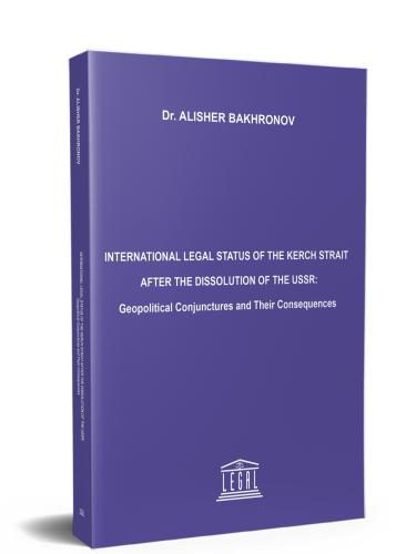 International Legal Status of the Kerch Strait After the Dissolution of the USSR: Geopolitical Conjunctures and Their Consequences