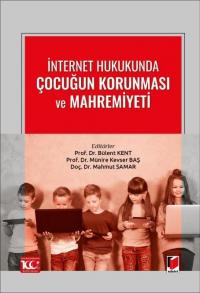 İnternet Hukukunda Çocuğun Korunması ve Mahremiyeti Bülent Kent