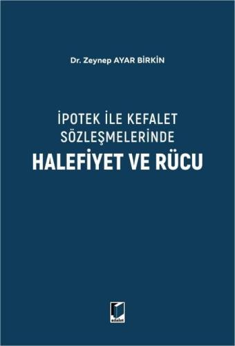 İpotek İle Kefalet Sözleşmelerinde Halefiyet ve Rücu Zeynep Ayar Birki