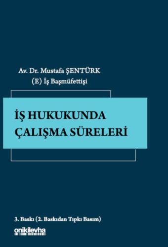 İş Hukukunda Çalışma Süreleri Mustafa Şentürk