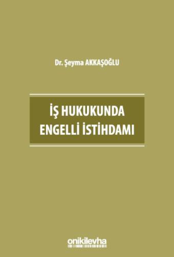 İş Hukukunda Engelli İstihdamı Şeyma Akkaşoğlu