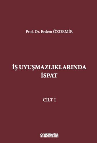 İş Uyuşmazlıklarında İspat (3 Cilt) Erdem Özdemir