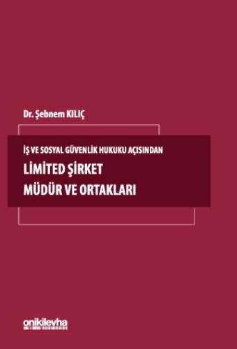İş ve Sosyal Güvenlik Hukuku Açısından Limited Şirket Müdür ve Ortakla