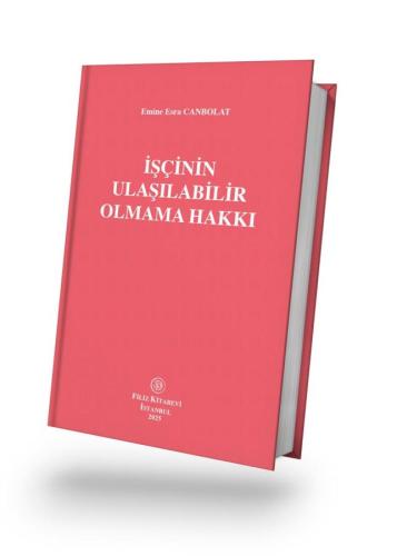 İşçinin Ulaşılabilir Olmama Hakkı Emine Esra Canbolat