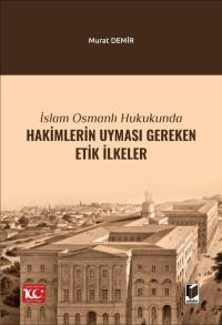 İslam Osmanlı Hukukunda Hakimlerin Uyması Gereken Etik İlkeler Murat D