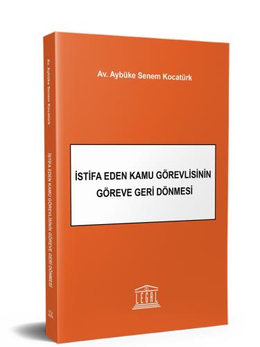 İstifa Eden Kamu Görevlisinin Göreve Geri Dönmesi Aybüke Senem Kocatür