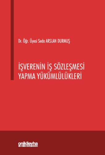 İşverenin İş Sözleşmesi Yapma Yükümlülükleri Seda Arslan Durmuş