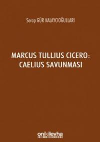 Marcus Tullius Cicero: Caelius Savunması Serap Gür Kalaycıoğulları