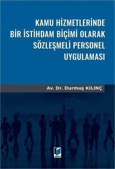 Kamu Hizmetlerinde Bir İstihdam Biçimi Olarak Sözleşmeli Personel Uygulaması