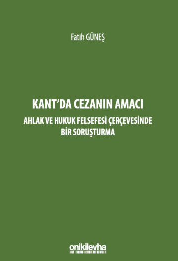 Kant'da Cezanın Amacı - Ahlak ve Hukuk Felsefesi Çerçevesinde Bir Soru