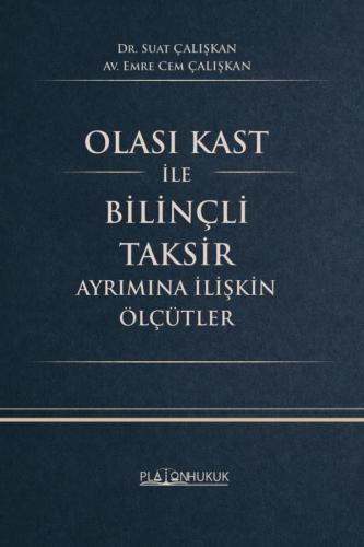 Olası Kast İle Bilinçli Taksir Ayrımına İlişkin Ölçütler Suat Çalışkan