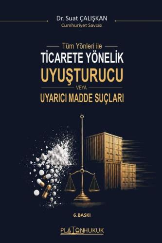 Ticarete Yönelik Uyuşturucu Veya Uyarıcı Madde Suçları Suat Çalışkan