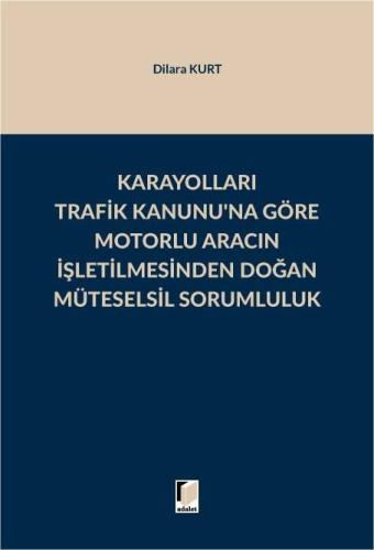 Karayolları Trafik Kanunu'na Göre Motorlu Aracın İşletilmesinden Doğan Müteselsil Sorumluluk