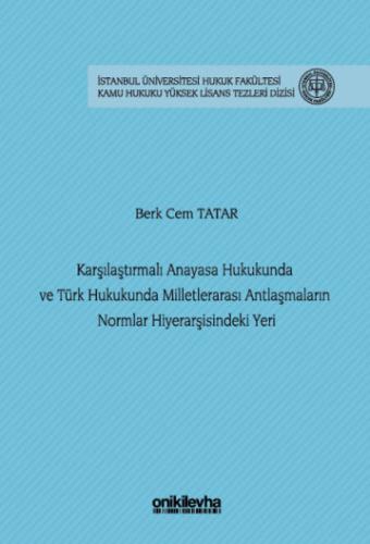 Karşılaştırmalı Anayasa Hukukunda ve Türk Hukukunda Milletlerarası Antlaşmaların Normlar Hiyerarşisindeki Yeri