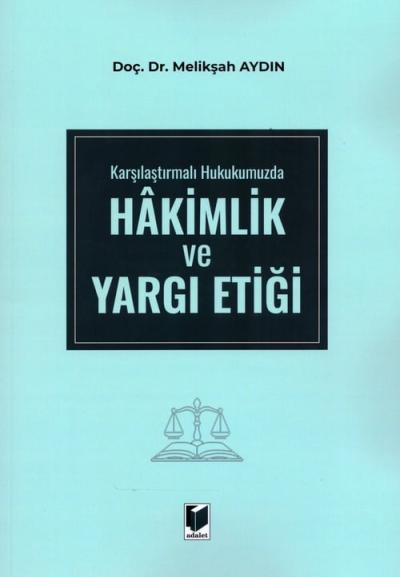 Karşılaştırmalı Hukukumuzda Hakimlik ve Yargı Etiği