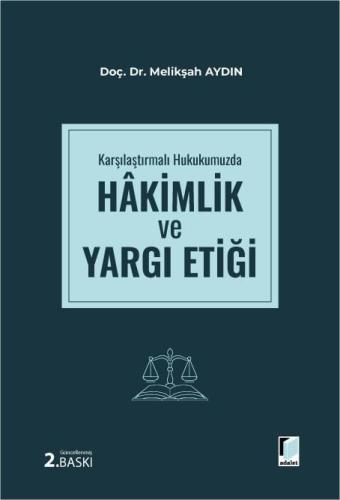 Karşılaştırmalı Hukukumuzda Hakimlik ve Yargı Etiği