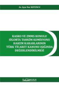 Kasko ve ZMMS Konulu Sigorta Tahkim Komisyonu Hakem Kararlarının Türk 