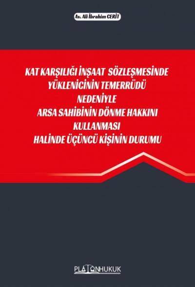 Kat Karşılığı İnşaat Sözleşmesinde Yüklenicinin Temerrüdü Nedeniyle Arsa Sahibinin Dönme Hakkını Kullanması Halinde Üçüncü Kişinin Durumu
