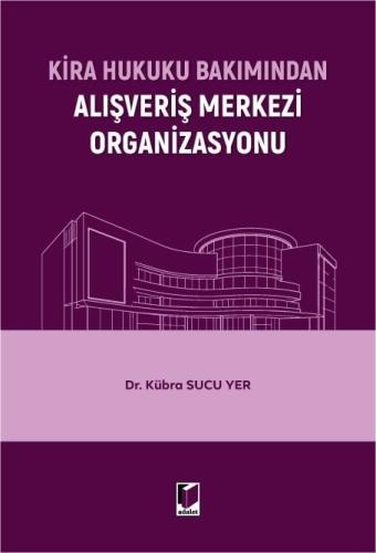 Kira Hukuku Bakımından Alışveriş Merkezi Organizasyonu Kübra Sucu Yer