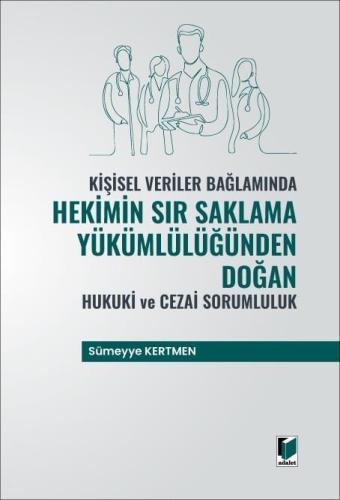 Kişisel Veriler Bağlamında Hekimin Sır Saklama Yükümlülüğünden Doğan Hukuki ve Cezai Sorumluluk
