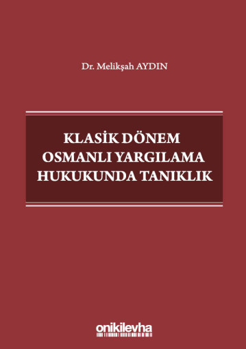 Klasik Dönem Osmanlı Yargılama Hukukunda Tanıklık