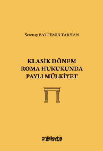 Klasik Dönem Roma Hukukunda Paylı Mülkiyet