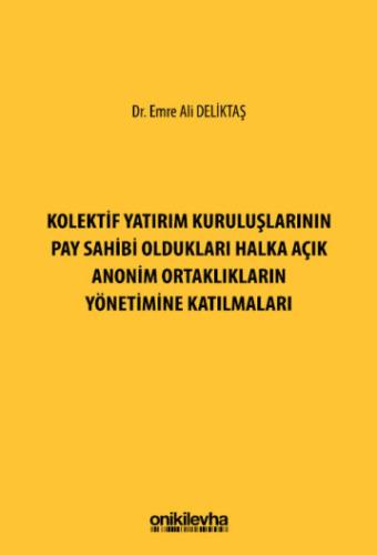 Kolektif Yatırım Kuruluşlarının Pay Sahibi Oldukları Halka Açık Anonim Ortaklıkların Yönetimine Katılmaları