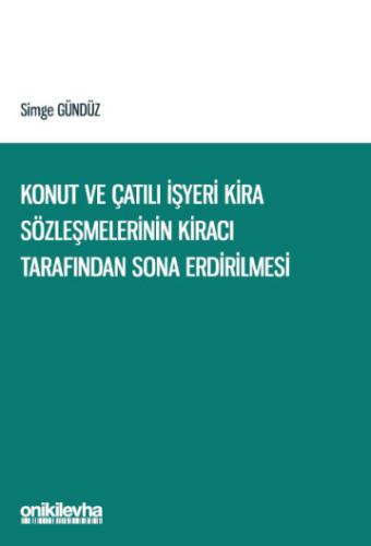 Konut ve Çatılı İşyeri Kira Sözleşmelerinin Kiracı Tarafından Sona Erdirilmesi