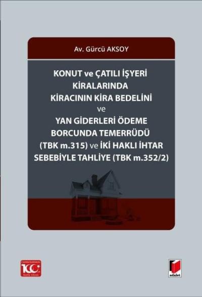 Konut ve Çatılı İşyeri Kiralarında Kiracının Kira Bedelini ve Yan Giderleri ÖdemeBorcunda Temerrüdü (TBK m.315) ve İki Haklı İhtar Sebebiyle Tahliye (TBK m.352/2)