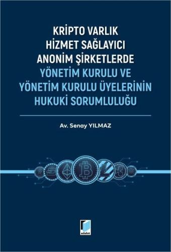Kripto Varlık Hizmet Sağlayıcı Anonim Şirketlerde Yönetim Kurulu ve Yönetim Kurulu Üyelerinin Hukuki Sorumluluğu