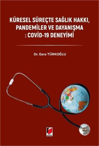 Küresel Süreçte Sağlık Hakkı, Pandemiler ve Dayanışma: Covid-19 Deneyi