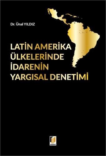 Latin Amerika Ülkelerinde İdarenin Yargısal Denetimi