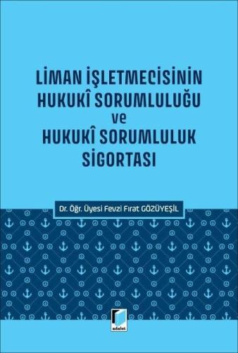 Liman İşletmecisinin Hukuki Sorumluluğu ve Hukukî Sorumluluk Sigortası