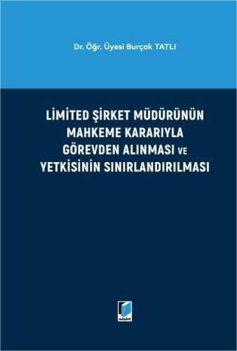 Limited Şirket Müdürünün Mahkeme Kararıyla Görevden Alınması ve Yetkis
