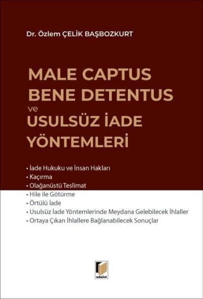 Male Captus Bene Detentus ve Usulsüz İade Yöntemleri