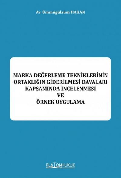Marka Değerleme Tekniklerinin Ortaklığın Giderilmesi Davaları Kapsamında İncelenmesi ve Örnek Uygulama