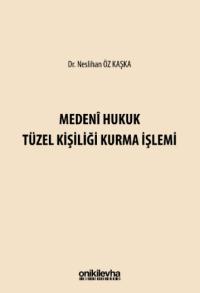 Medeni Hukuk Tüzel Kişiliği Kurma İşlemi Neslihan Öz Kaşka
