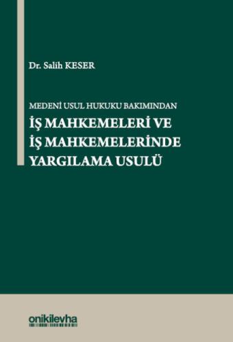 İş Mahkemeleri ve İş Mahkemelerinde Yargılama Usulü Salih Keser