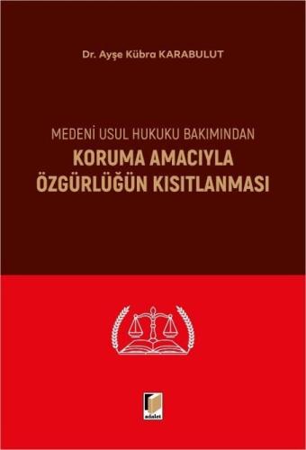 Medeni Usul Hukuku Bakımından Koruma Amacıyla Özgürlüğün Kısıtlanması 