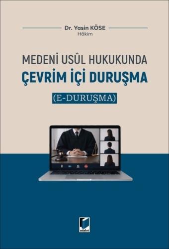 Medeni Usul Hukukunda Çevrim İçi Duruşma (e-Duruşma) Yasin Köse
