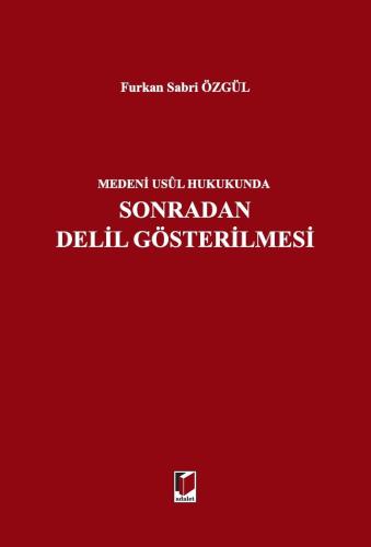 Medeni Usul Hukukunda Sonradan Delil Gösterilmesi