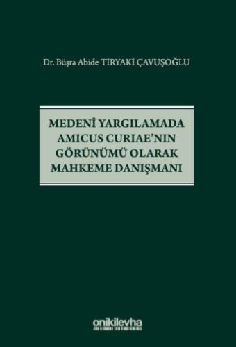 Medeni Yargılamada Amicus Curiae'nın Görünümü Olarak Mahkeme Danışmanı