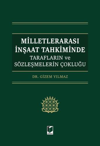 Milletlerarası İnşaat Tahkiminde Tarafların ve Sözleşmelerin Çokluğu