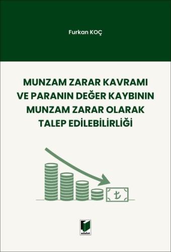 Munzam Zarar Kavramı ve Paranın Değer Kaybının Munzam Zarar Olarak Talep Edilebilirliği