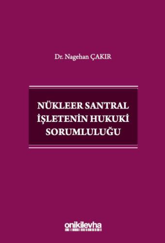 Nükleer Santral İşletenin Hukuki Sorumluluğu