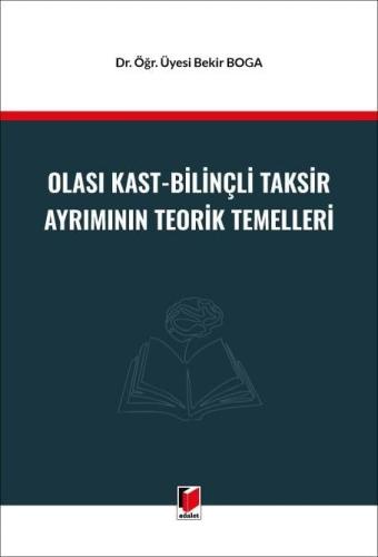 Olası Kast - Bilinçli Taksir Ayrımının Teorik Temelleri Bekir Boga
